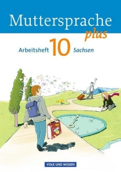 Muttersprache plus 10. Schuljahr. Arbeitsheft Sachsen 