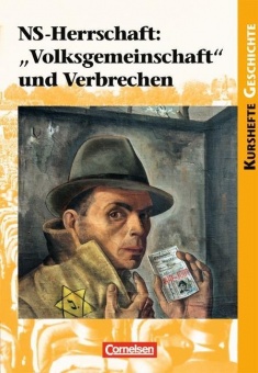 Kursheft Geschichte. NS-Herrschaft: Volksgemeinschaft und Verbrechen. Schülerbuch 