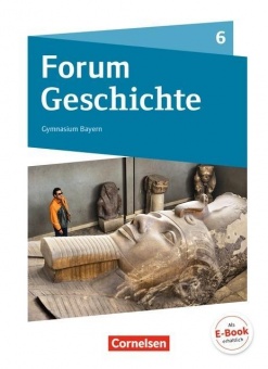 Forum Geschichte 6. Schülerbuch. Gymnasium. Bayern 