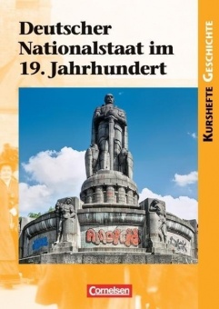 Kursheft Geschichte. Deutscher Nationalstaat im 19. Jahrhundert. Schülerbuch 