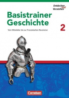 Entdecken und Verstehen Basistrainer Geschichte 2. Arbeitsheft 