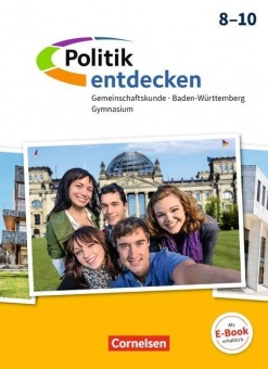 Politik entdecken 8-10. Schuljahr. Schülerbuch. Gymnasium. Baden-Württemberg 