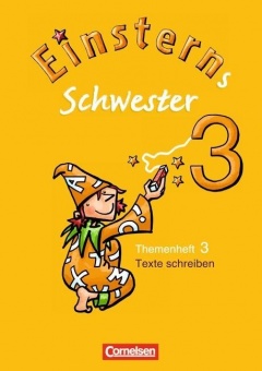 Einsterns Schwester. Sprache und Lesen 3. Schuljahr. Heft 3: Texte schreiben 