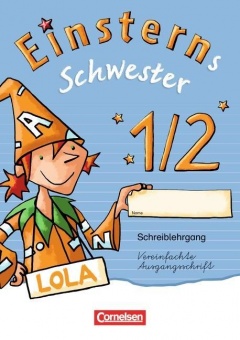 Einsterns Schwester. Erstlesen. 1. Schuljahr. Schreiblehrgang Vereinfachte 