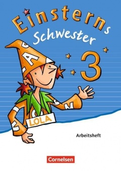Einsterns Schwester. Sprache und Lesen 3. Schuljahr. Arbeitsheft 