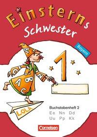 Einsterns Schwester. Erstlesen. 1. Schuljahr. Buchstabenheft 2. Bayern 