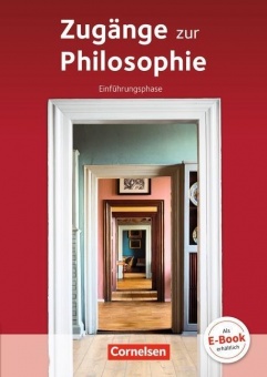 Zugänge zur Philosophie. Einführungsphase Schülerbuch 