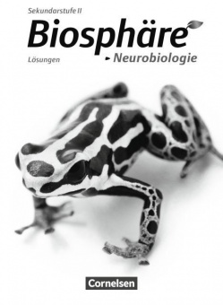 Biosphäre Sekundarstufe II Neurobiologie Lösungen zum Schülerbuch 