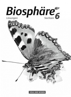 Biosphäre Sekundarstufe I 6. Schuljahr. Lösungen zum Schülerbuch Sachsen 