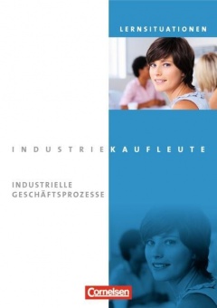 Industriekaufleute. Jahrgangsübergreifend - Industrielle Geschäftsprozesse. 