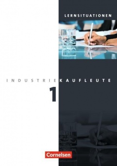 Industriekaufleute 1. Ausbildungsjahr: Lernfelder 1-5. Arbeitsheft 