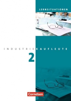 Industriekaufleute 2. Ausbildungsjahr: Lernfelder 6-9. Arbeitsbuch mit 