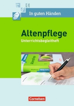 In guten Händen. Altenpflege 1/2. Unterrichtsbegleitheft 