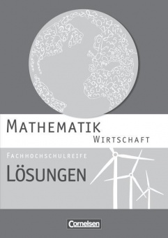 Mathematik Fachhochschulreife Wirtschaft. Lösungen zum Schülerbuch 
