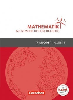 Mathematik 11. Schuljahr. Schülerbuch Allgemeine Hochschulreife - Wirtschaft. 