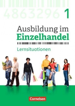 Ausbildung im Einzelhandel. 1. Ausbildungsjahr. Arbeitsbuch mit Lernsituationen 