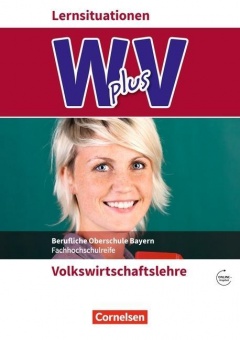 W PLUS V 11/12. Schuljahr VWL AB+WC FOS/BOS Bayern 