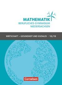 Mathematik 12/13. Berufliches Gymnasium. Schülerbuch. Niedersachsen 