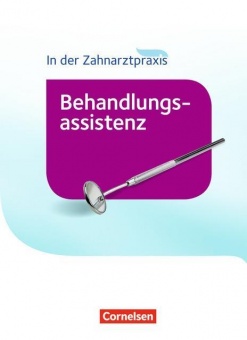 Zahnmedizinische Fachangestellte: Behandlungsassistenz. Fachkunde 