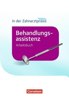 Zahnmedizinische Fachangestellte: Behandlungsassistenz. Arbeitsbuch 