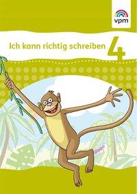 Ich kann richtig schreiben. Arbeitsheft 4. Schuljahr 