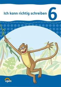 Ich kann richtig schreiben. Arbeitsheft 6. Schuljahr 