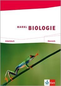Markl Biologie. 11./12. Schuljahr. Oberstufe - Arbeitsbuch 