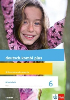 deutsch.kombi plus 6. Arbeitsheft mit Lösungen Klasse 6. Differenzierende Ausgabe 