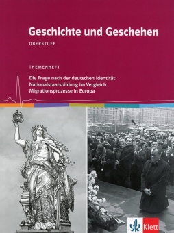 Geschichte und Geschehen Oberstufe. Themenheft Nationalstaatsbildung im 