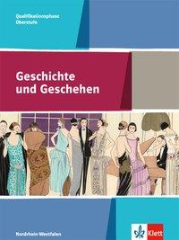 Geschichte und Geschehen Oberstufe. 11./12. Qualifikationsphase. Schülerbuch 