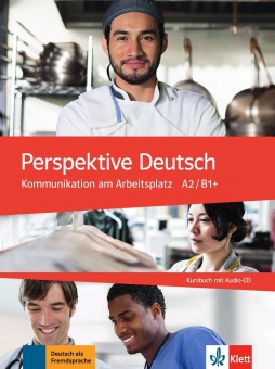 Perspektive Deutsch. Kommunikation am Arbeitsplatz A2 / B1+. Kursbuch + Audio-CD 