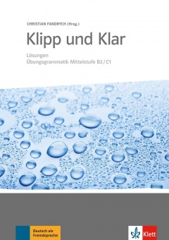 Klipp und Klar. Lösungen Übungsgrammatik Mittelstufe B2/C1 