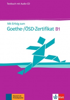 Mit Erfolg zum Goethe-Zertifikat B1. Testbuch 