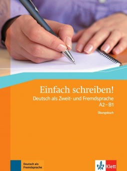 Einfach schreiben! A2-B1. Übungsbuch 