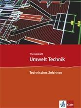 Umwelt Technik Technisches Zeichnen. 7.-10. Schuljahr. Themenheft 