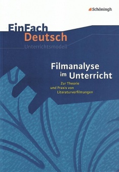 EinFach Deutsch - Unterrichtsmodelle. Filmanalyse im Unterricht 