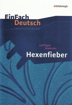 EinFach Deutsch - Unterrichtsmodelle. Hexenfieber, Andersen 