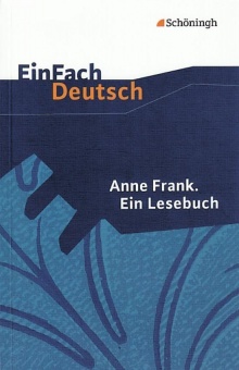 EinFach Deutsch - Textausgaben. Anne Frank: Ein Lesebuch 