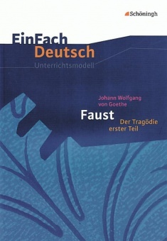 EinFach Deutsch - Unterrichtsmodelle. Faust I, Goethe 