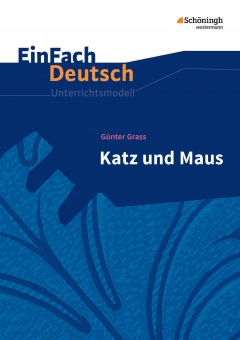EinFach Deutsch - Unterrichtsmodelle. Katz und Maus, Grass 