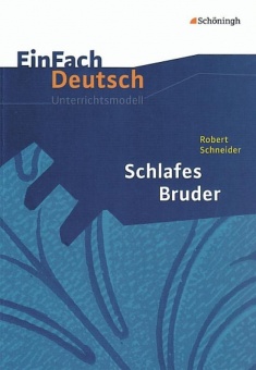 EinFach Deutsch - Unterrichtsmodelle. Schlafes Bruder, Schneider 