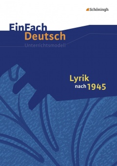 EinFach Deutsch - Unterrichtsmodelle. Lyrik nach 1945 