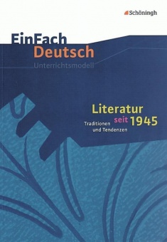 EinFach Deutsch - Unterrichtsmodelle. Literatur seit 1945 