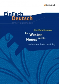 EinFach Deutsch - Unterrichtsmodelle. Im Westen nichts Neues 