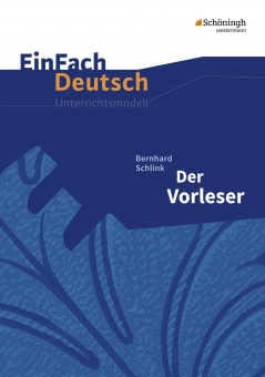 EinFach Deutsch - Unterrichtsmodelle. Der Vorleser 