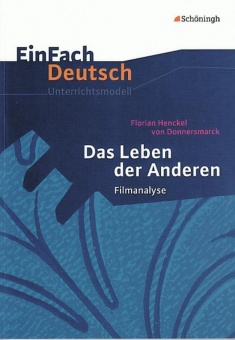 EinFach Deutsch - Unterrichtsmodelle. Das Leben der Anderen. Filmanalyse 