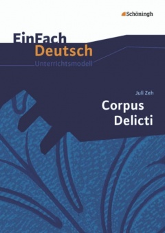 EinFach Deutsch - Unterrichtsmodelle. Corpus Delicti 