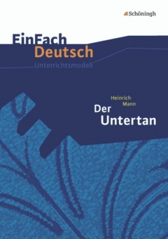 EinFach Deutsch - Unterrichtsmodelle. Der Untertan 