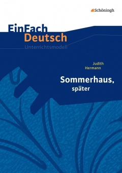 EinFach Deutsch - Unterrichtsmodelle. Sommerhaus, später 