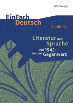 EinFach Deutsch - Unterrichtsmodelle. Arbeitsheft. Literatur und Sprache von 1945 